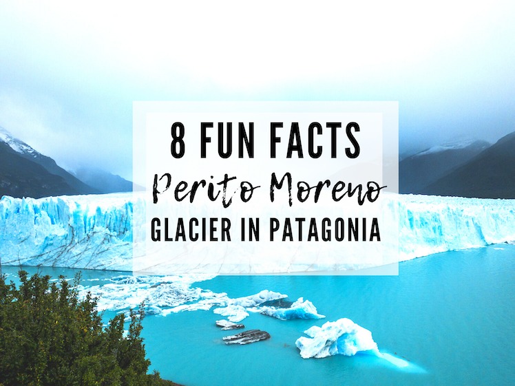8 THINGS TO KNOW ABOUT THE PERITO MORENO GLACIER