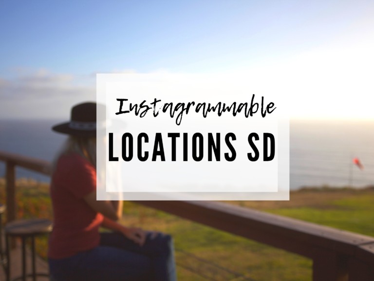 THE TOP 5 INSTAGRAMMABLE PLACES IN SAN DIEGO AND EXACTLY WHERE TO FIND THEM