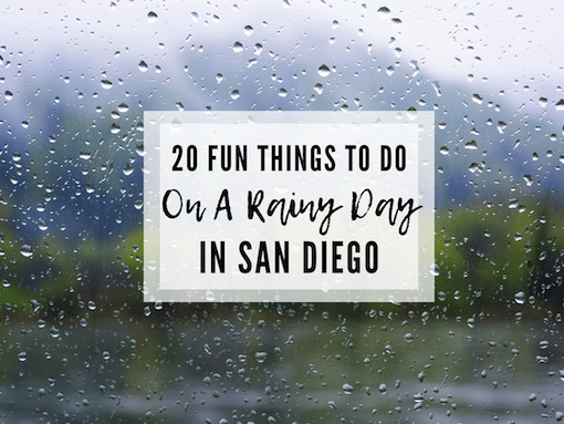 20 Fun Things To Do On a Rainy Day In San Diego