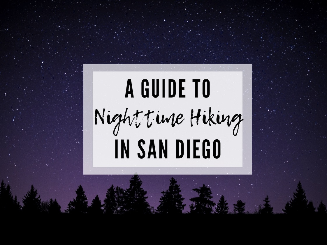 Nighttime hiking in San Diego: Safety Tips & Locations￼